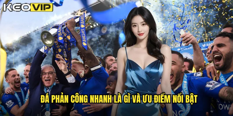 Đá phản công nhanh là gì và ưu điểm nổi bật