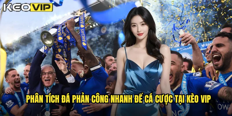 Phân tích đá phản công nhanh để cá cược tại kèo vip