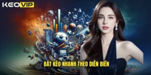 bắt kèo nhanh theo diễn biến