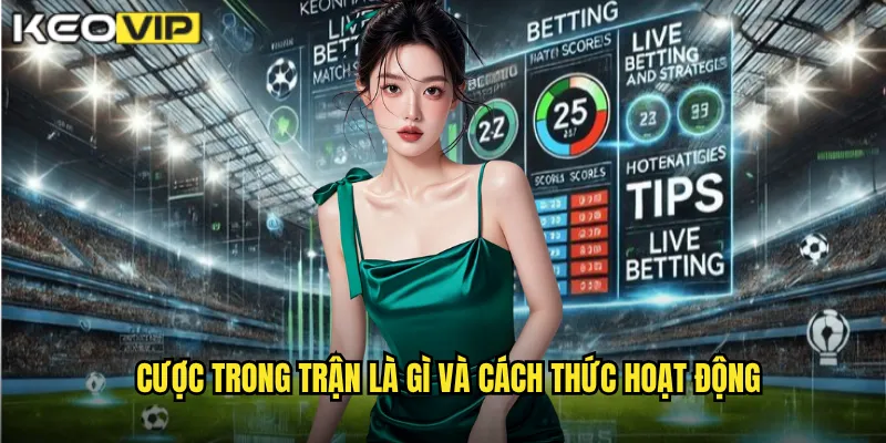 Cược trong trận là gì và cách thức hoạt động