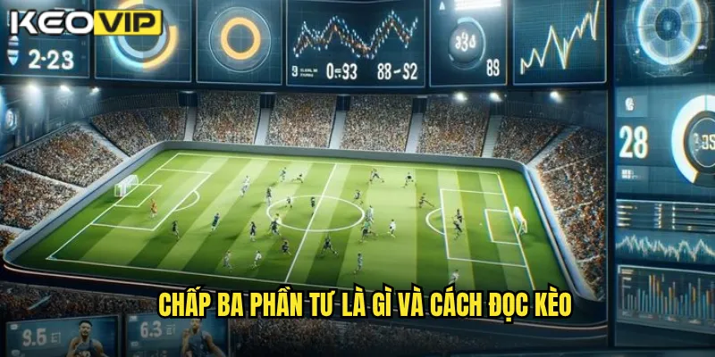 Chấp ba phần tư là gì và cách đọc kèo