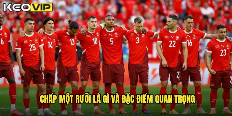 Chấp một rưỡi là gì và đặc điểm quan trọng